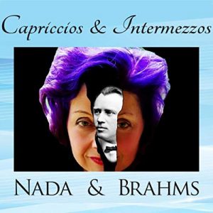 Capriccios & Intermezzos – Nada and Brahms (2 CD Sets)
